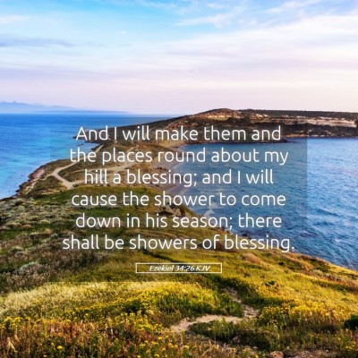 Picture 05 - Ezekiel 34:26 KJV - And I will make them and the places round about - Bible Verse Picture