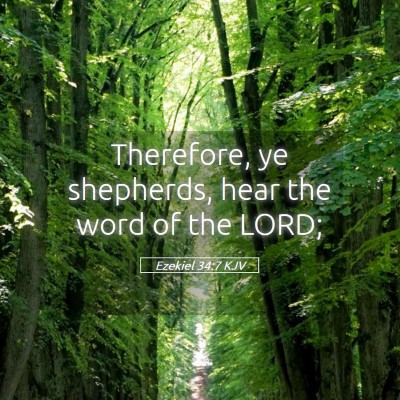 Picture 05 - Ezekiel 34:7 KJV - Therefore, ye shepherds, hear the word of the - Bible Verse Picture