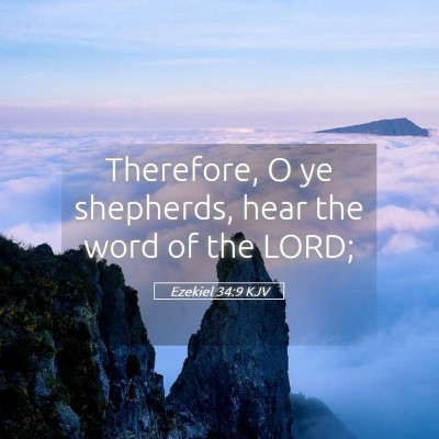 Picture 05 - Ezekiel 34:9 KJV - Therefore, O ye shepherds, hear the word of the - Bible Verse Picture