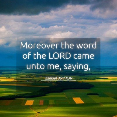Picture 05 - Ezekiel 35:1 KJV - Moreover the word of the LORD came unto me, - Bible Verse Picture