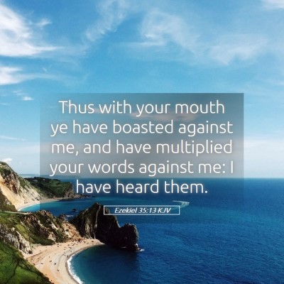 Picture 05 - Ezekiel 35:13 KJV - Thus with your mouth ye have boasted against me, - Bible Verse Picture