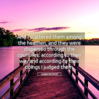 Picture 05 - Ezekiel 36:19 KJV - And I scattered them among the heathen, and they - Bible Verse Picture