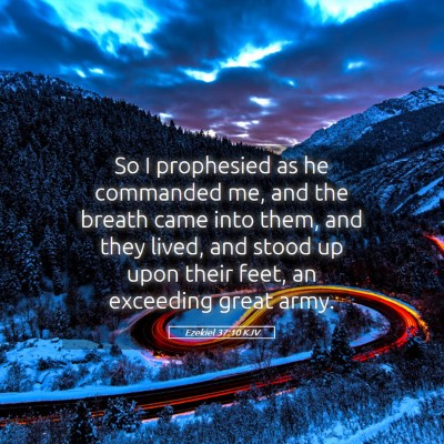 Picture 05 - Ezekiel 37:10 KJV - So I prophesied as he commanded me, and the - Bible Verse Picture