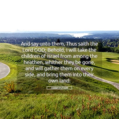 Picture 05 - Ezekiel 37:21 KJV - And say unto them, Thus saith the Lord GOD; - Bible Verse Picture