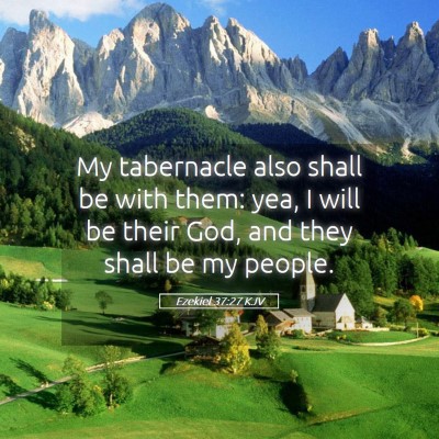 Picture 05 - Ezekiel 37:27 KJV - My tabernacle also shall be with them: yea, I - Bible Verse Picture