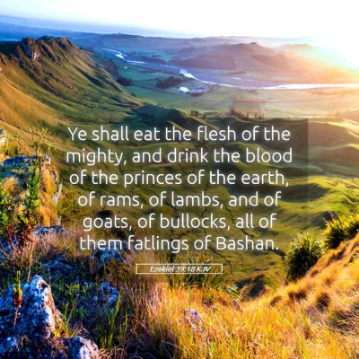 Picture 05 - Ezekiel 39:18 KJV - Ye shall eat the flesh of the mighty, and drink - Bible Verse Picture