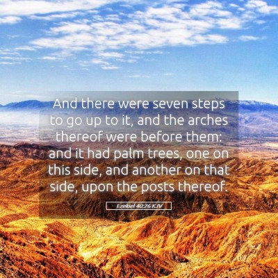 Picture 05 - Ezekiel 40:26 KJV - And there were seven steps to go up to it, and - Bible Verse Picture