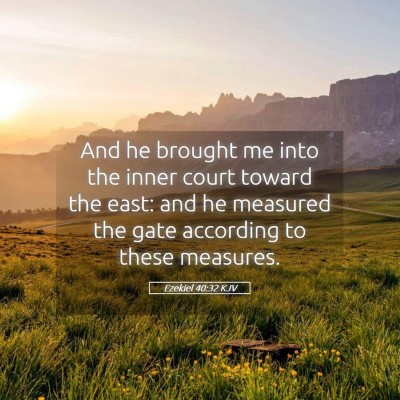Picture 05 - Ezekiel 40:32 KJV - And he brought me into the inner court toward the - Bible Verse Picture