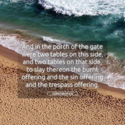Picture 05 - Ezekiel 40:39 KJV - And in the porch of the gate were two tables on - Bible Verse Picture