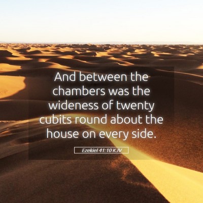 Picture 05 - Ezekiel 41:10 KJV - And between the chambers was the wideness of - Bible Verse Picture