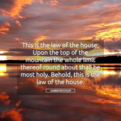 Picture 05 - Ezekiel 43:12 KJV - This is the law of the house; Upon the top of the - Bible Verse Picture