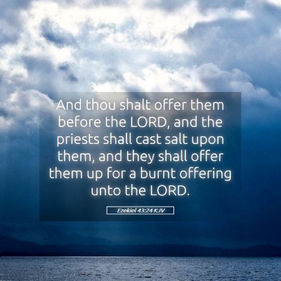 Picture 05 - Ezekiel 43:24 KJV - And thou shalt offer them before the LORD, and - Bible Verse Picture