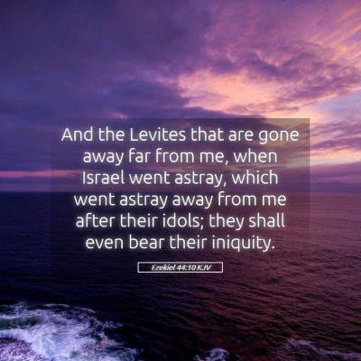 Picture 05 - Ezekiel 44:10 KJV - And the Levites that are gone away far from me, - Bible Verse Picture