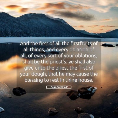Picture 05 - Ezekiel 44:30 KJV - And the first of all the firstfruits of all - Bible Verse Picture