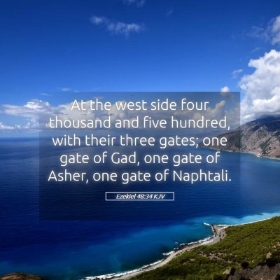 Picture 05 - Ezekiel 48:34 KJV - At the west side four thousand and five hundred, - Bible Verse Picture