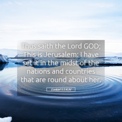 Picture 05 - Ezekiel 5:5 KJV - Thus saith the Lord GOD; This is Jerusalem: I - Bible Verse Picture