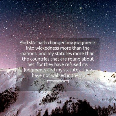 Picture 05 - Ezekiel 5:6 KJV - And she hath changed my judgments into wickedness - Bible Verse Picture