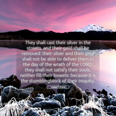 Picture 05 - Ezekiel 7:19 KJV - They shall cast their silver in the streets, and - Bible Verse Picture