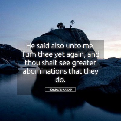Picture 05 - Ezekiel 8:13 KJV - He said also unto me, Turn thee yet again, and - Bible Verse Picture