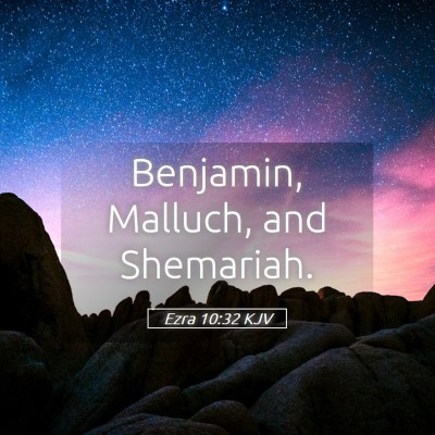 Picture 05 - Ezra 10:32 KJV - Benjamin, Malluch, and - Bible Verse Picture