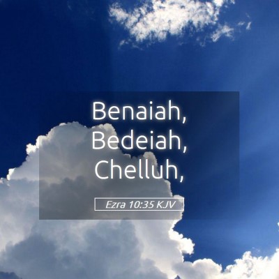 Picture 05 - Ezra 10:35 KJV - Benaiah, Bedeiah, - Bible Verse Picture