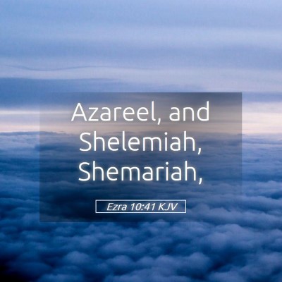 Picture 05 - Ezra 10:41 KJV - Azareel, and Shelemiah, - Bible Verse Picture