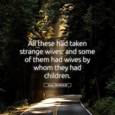 Picture 05 - Ezra 10:44 KJV - All these had taken strange wives: and some of - Bible Verse Picture
