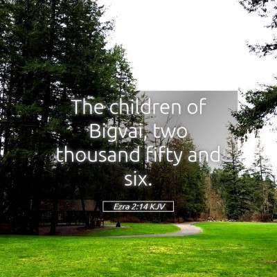 Picture 05 - Ezra 2:14 KJV - The children of Bigvai, two thousand fifty and - Bible Verse Picture