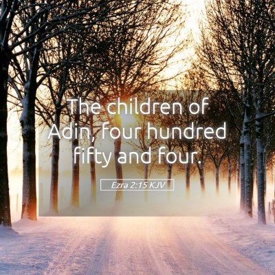 Picture 05 - Ezra 2:15 KJV - The children of Adin, four hundred fifty and - Bible Verse Picture