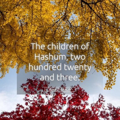 Picture 05 - Ezra 2:19 KJV - The children of Hashum, two hundred twenty and - Bible Verse Picture