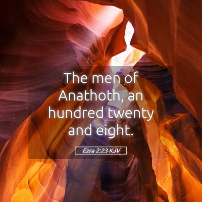 Picture 05 - Ezra 2:23 KJV - The men of Anathoth, an hundred twenty and - Bible Verse Picture