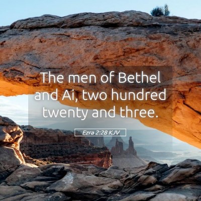 Picture 05 - Ezra 2:28 KJV - The men of Bethel and Ai, two hundred twenty and - Bible Verse Picture