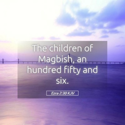 Picture 05 - Ezra 2:30 KJV - The children of Magbish, an hundred fifty and - Bible Verse Picture