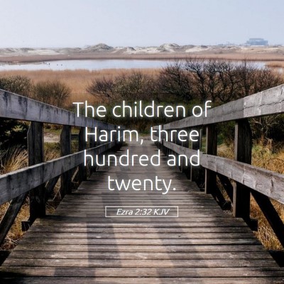 Picture 05 - Ezra 2:32 KJV - The children of Harim, three hundred and - Bible Verse Picture