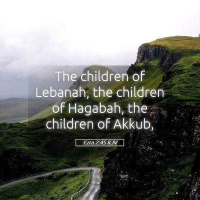 Picture 05 - Ezra 2:45 KJV - The children of Lebanah, the children of Hagabah, - Bible Verse Picture