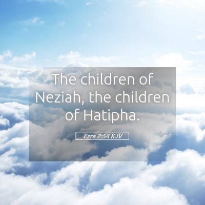 Picture 05 - Ezra 2:54 KJV - The children of Neziah, the children of - Bible Verse Picture