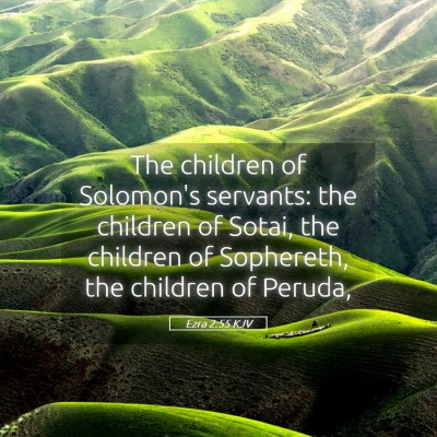 Picture 05 - Ezra 2:55 KJV - The children of Solomon's servants: the children - Bible Verse Picture