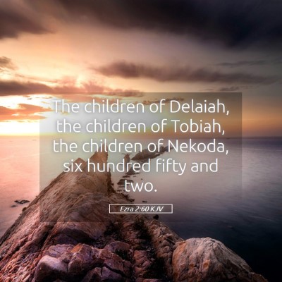Picture 05 - Ezra 2:60 KJV - The children of Delaiah, the children of Tobiah, - Bible Verse Picture