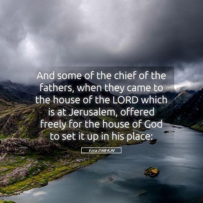 Picture 05 - Ezra 2:68 KJV - And some of the chief of the fathers, when they - Bible Verse Picture