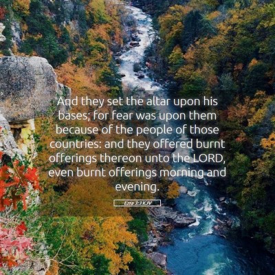 Picture 05 - Ezra 3:3 KJV - And they set the altar upon his bases; for fear - Bible Verse Picture