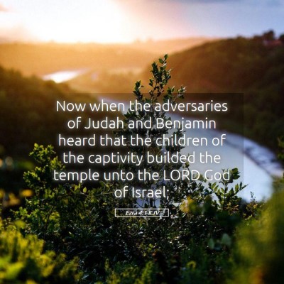 Picture 05 - Ezra 4:1 KJV - Now when the adversaries of Judah and Benjamin - Bible Verse Picture