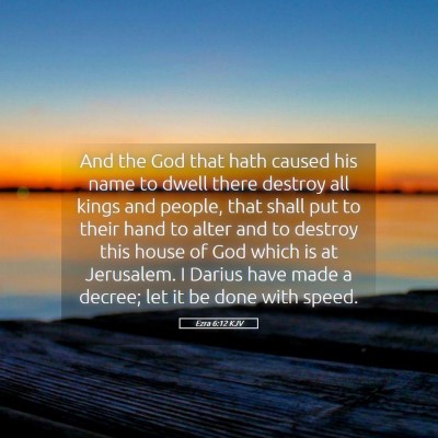 Picture 05 - Ezra 6:12 KJV - And the God that hath caused his name to dwell - Bible Verse Picture