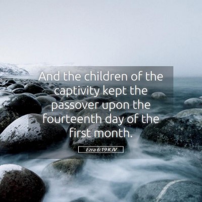 Picture 05 - Ezra 6:19 KJV - And the children of the captivity kept the - Bible Verse Picture
