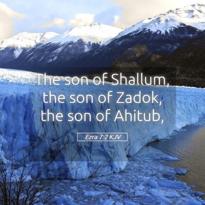 Picture 05 - Ezra 7:2 KJV - The son of Shallum, the son of Zadok, the son of - Bible Verse Picture