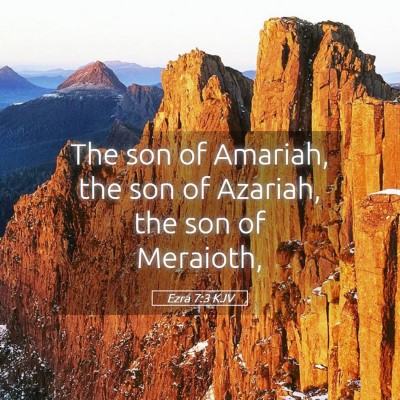 Picture 05 - Ezra 7:3 KJV - The son of Amariah, the son of Azariah, the son - Bible Verse Picture
