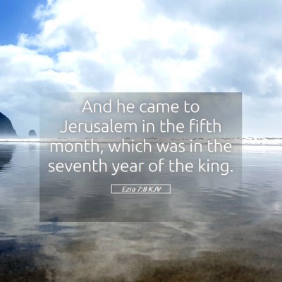 Picture 05 - Ezra 7:8 KJV - And he came to Jerusalem in the fifth month, - Bible Verse Picture