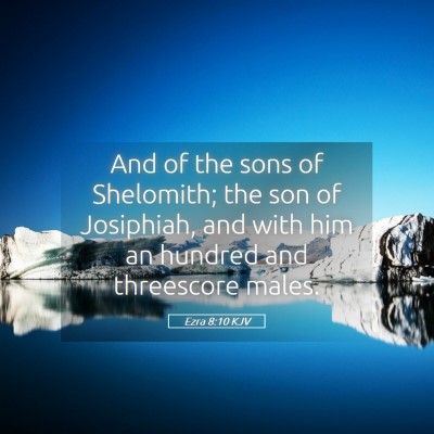 Picture 05 - Ezra 8:10 KJV - And of the sons of Shelomith; the son of - Bible Verse Picture