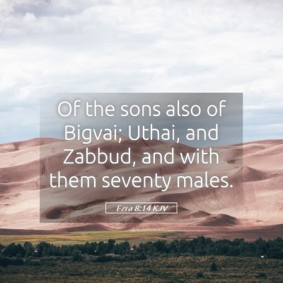 Picture 05 - Ezra 8:14 KJV - Of the sons also of Bigvai; Uthai, and Zabbud, - Bible Verse Picture