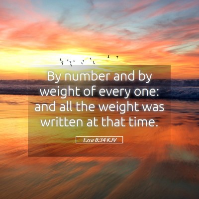 Picture 05 - Ezra 8:34 KJV - By number and by weight of every one: and all the - Bible Verse Picture