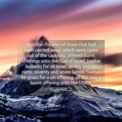 Picture 05 - Ezra 8:35 KJV - Also the children of those that had been carried - Bible Verse Picture